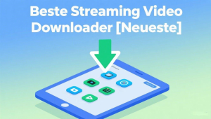 Top 7 Beste Streaming Video Downloader [Neueste 2025]